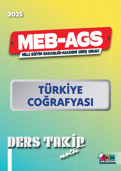 2025 MEB AGS Türkiye Coğrafyası Ders Takip Notu TKM AKADEMİ