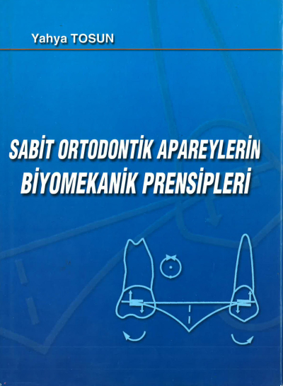 SABİT ORTODONTİK APAREYLERİN BİYOMEKANİK PRENSİPLERİ - Yahya Tosun SegaCopy Fotokopi Merkezi