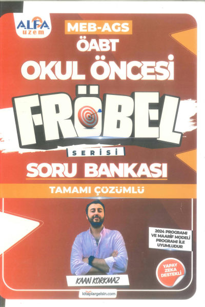 2025 ÖABT MEB-AGS Okul Öncesi Öğretmenliği FRÖBEL Soru Bankası Çözümlü - Kaan Korkmaz Alfa UZEM SegaCopy Fotokopi Merkezi